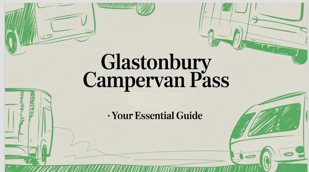Glastonbury Campervan Pass 2027: Your Essential Guide - Glastonbury Ticket Hub